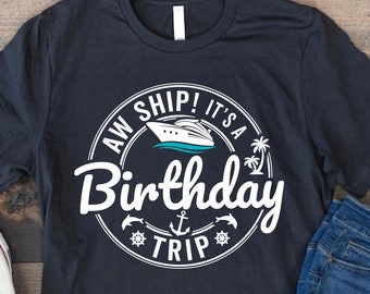 Aw Ship Birthday Cruise Trip Shirt: Custom Group Vacation Tee