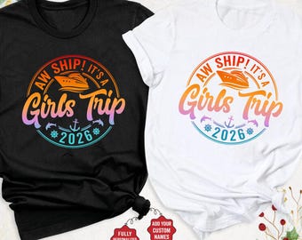 Cruise Shirts, Aw Ship It's a Girls Trip, Custom Girl Cruise Trip Shirt, Girl Vacation TShirts, Girls Cruise Tee, Travel Girl Shirt