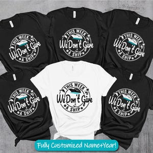 This Week We Don&#39;t Give Ship Shirt, Cruise Squad Shirts, Cruise Family Matching Shirt, 2025 Cruise Shirts, Vacation Shirts,cruise Crew Shirt