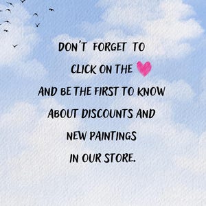 May include: A blue sky with white clouds and a flock of black birds flying overhead. Text reads: "DON'T FORGET TO CLICK ON THE &hearts; AND BE THE FIRST TO KNOW ABOUT DISCOUNTS AND NEW PAINTINGS IN OUR STORE."