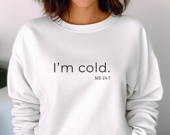 Always Cold Oversized Sweatshirt, Warm Crewneck Sweater, Minimalist Graphic Sweater, Self Care Crewneck, Yoga Wear, Gifts for Her