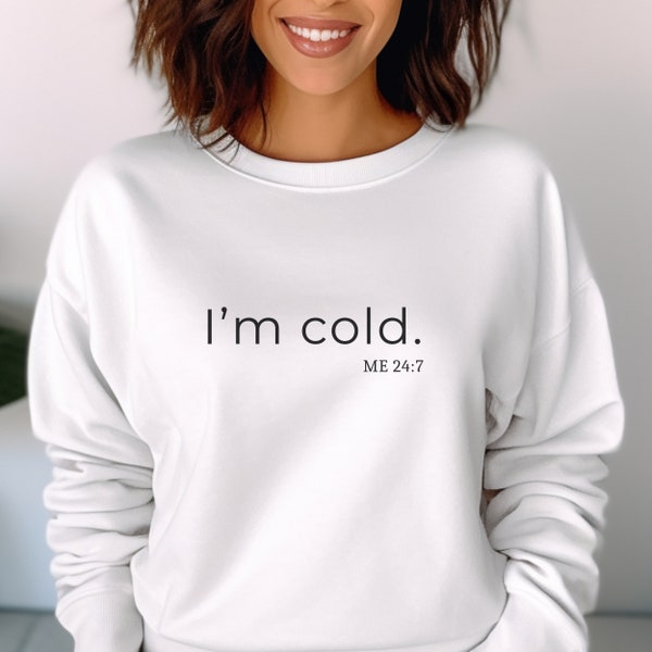 Always Cold Oversized Sweatshirt, Warm Crewneck Sweater, Minimalist Graphic Sweater, Self Care Crewneck, Yoga Wear, Gifts for Her