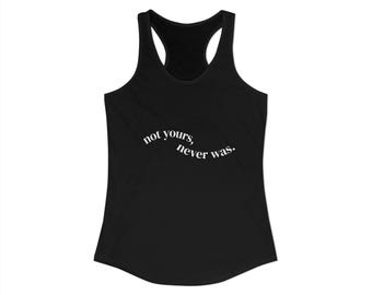 not yours, never was t-shirt