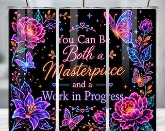 Inspirational Tumbler Wrap PNG, Masterpiece and Work in Progress, Neon Floral Butterfly Sublimation, 20oz Skinny Tumbler Design