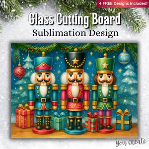 May include: A glass cutting board design with three toy soldier nutcrackers in teal, red, and green uniforms. The background features Christmas decorations and the text "Glass Cutting Board Sublimation Design". The image includes festive gifts and baubles.