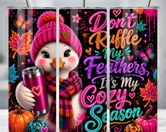 Cute Goose Tumbler Wrap PNG, Don’t Ruffle My Feathers, Neon Fall Sublimation Design, Cozy Season 20oz Skinny Tumbler Wrap