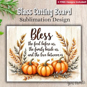 May include: A rectangular glass cutting board with a sublimation design. The design features three orange pumpkins, autumn foliage, and the word "Bless" with the text "the food before us, the family beside us, and the love between us."