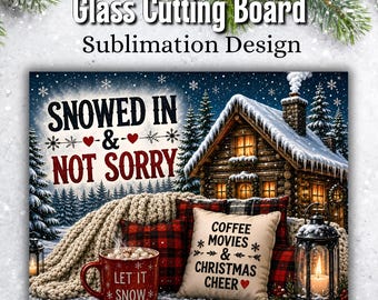 Winter Cutting Board PNG, Cozy Winter Cabin Sublimation, Snowed In & Not Sorry PNG, Coffee Movies Christmas Cheer, Holiday Kitchen Decor