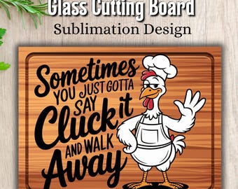Tabla de cortar pollo divertida, diseño de sublimación de tabla de cortar de vidrio, tabla de cortar Cluck It PNG, decoración de granja de pollos, descarga instantánea