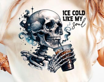 Ice Cold Like My Soul PNG, Skeleton Iced Coffee PNG, Halloween Sublimation Design, Spooky Season Digital Download