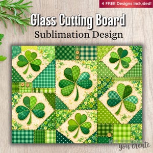 May include: A rectangular glass cutting board with a sublimation design featuring a patchwork pattern of green shamrocks and various green fabrics. The text "Glass Cutting Board Sublimation Design" is at the top. The words "4 FREE Designs Included!" are in the top right corner.