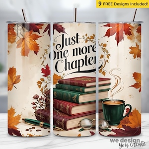Puede incluir: Un vaso de acero inoxidable con un diseño de otoño. El vaso presenta el texto "Just One More Chapter" con una pila de libros, una taza de café y hojas de otoño. Incluye 9 diseños gratis.