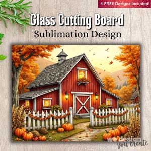May include: Rectangular glass cutting board with a sublimation design featuring a red barn in an autumn landscape. The barn has a white picket fence, pumpkins, and fall foliage. Text on the board reads "Glass Cutting Board Sublimation Design" and "4 FREE Designs Included!"