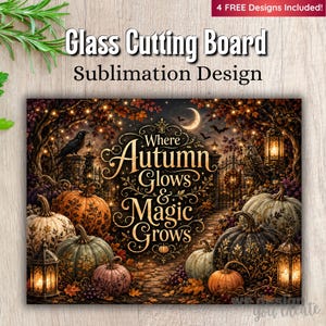 May include: A glass cutting board sublimation design featuring a dark autumn scene with pumpkins, lanterns, a crescent moon, and a raven. The text reads: Where Autumn Glows & Magic Grows. The design includes intricate gold filigree patterns on the pumpkins.