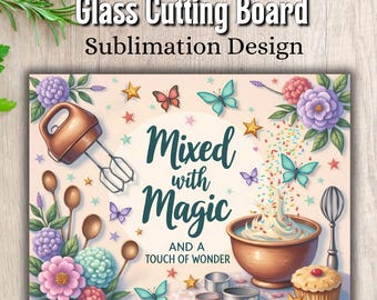 May include: A rectangular glass cutting board design with the text "Glass Cutting Board Sublimation Design". The design features a baking theme with a mixer, bowl of frosting, butterflies, and the words "Mixed with Magic".