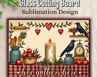 May include: A decorative glass cutting board with a sublimation design. The design features a candle, crows, apples, hearts, and the text "love gathers here." The board has a red and brown checkered border and includes the text "4 FREE Designs Included!"