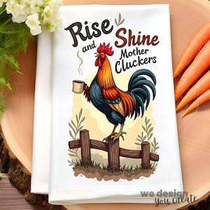 Funny Kitchen Towel Sublimation Design, Kitchen Towel PNG, Rise and Shine Rooster Kitchen Art, Country Kitchen Tea Towel PNG Farmhouse Decor