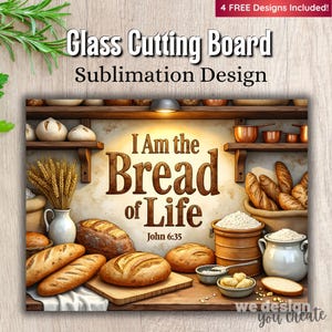 May include: Glass cutting board with a sublimation design featuring an illustration of various breads, flour, and kitchenware. The text "I Am the Bread of Life" is prominently displayed. The design includes the text "Glass Cutting Board Sublimation Design".