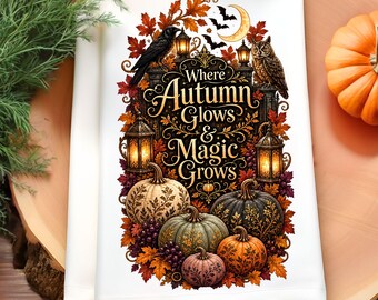 Autumn Kitchen Towel PNG, Where Autumn Glows and Magic Grows, Witchy Fall Sublimation, Pumpkin Raven Owl Design, Gothic Fall Decor PNG