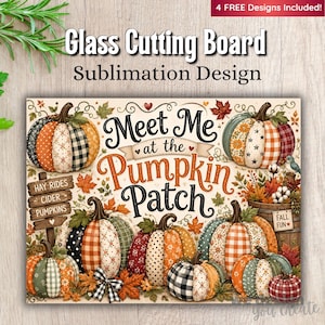 May include: A rectangular glass cutting board sublimation design featuring the text Meet Me at the Pumpkin Patch. The graphic includes multiple pumpkins with various fabric-style patterns, autumn leaves, a wooden sign, and a barrel.