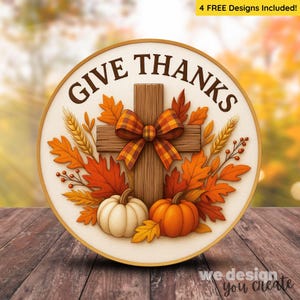 May include: Round wooden sign with the words "GIVE THANKS" in brown lettering. The sign features a wooden cross, a plaid bow, fall leaves, wheat, and two pumpkins. The sign has a cream-colored background and a wooden frame.