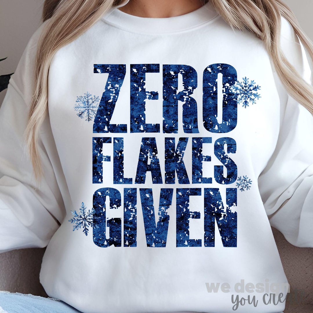 Zero Flakes Given Sublimation PNG Design, Funny Winter Quote, Sarcastic ...