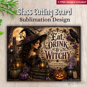 May include: A rectangular glass cutting board sublimation design featuring a witch in a hat, a full moon, pumpkins, a raven, and candles. The text reads: Eat, DRINK & BE WITCHY, A LITTLE MAGIC MAKES EVERYTHING BETTER, Potions & Poisons, Spells & Enchantments, Book of Shadows, and Double Double Toil & Trouble.