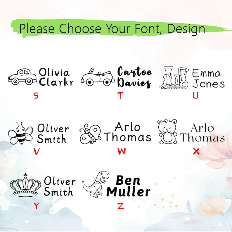 May include: Image with the text "Please Choose Your Font, Design" above a selection of name designs. Designs include a car, a convertible, a train, a bee, a butterfly, a teddy bear, a crown, and a dinosaur. Each design has a sample name.