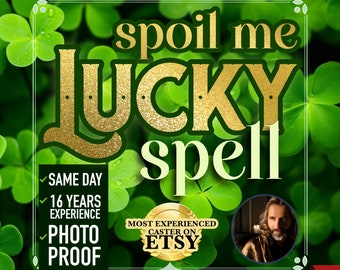 Good Luck Spell - Get Spoiled
