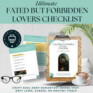 May include: A printable checklist titled "Fated but Forbidden Lovers Checklist" for romantasy authors. The image includes a clipboard with a checklist, a cup of coffee, and a pair of glasses. The text reads "Craft soul-deep romantasy bonds that defy laws, curses, or destiny itself."