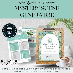May include: A wooden clipboard displays a "Mystery Scene Generator" for authors, with a coffee cup and glasses in the foreground. The text reads "The Quick & Clever Mystery Scene Generator". The image includes printable fillable templates.