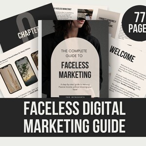 May include: A guide to faceless digital marketing, with the title "The Complete Guide to Faceless Marketing". The guide, which has 77 pages, promises to help readers earn passive income without showing their face.