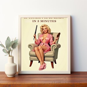 OF COURSE I&#39;LL be ready in 5 minutes - Retro Vintage Wall Art Print Inspired by Pin-Up Style Glamour for Trendy Rooms