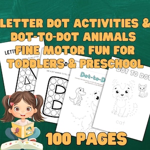 May include: A collection of activity pages for toddlers and preschoolers. The pages include letter dot activities, dot-to-dot animals, and fine motor skill exercises. The image shows a girl reading a book with the text "100 pages".
