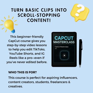 Op de afbeelding: Een blauwe en witte digitale tablet met de tekst "CapCut Masterclass" op het scherm. De tablet ligt naast een zwarte pen. De tekst "Verander basisclips in scroll-stoppen content!" staat bovenaan de afbeelding. De tekst "Deze beginnersvriendelijke CapCut-cursus geeft je stapsgewijze videolessen om je te helpen TikToks, YouTube Shorts en IG Reels te bewerken als een professional - zelfs als je nog nooit eerder hebt bewerkt." staat onder de tablet. De tekst "Voor wie is deze cursus? Deze cursus is perfect voor aspirant-influencers, contentcreators, studenten, freelancers en creatievelingen." staat onderaan de afbeelding.