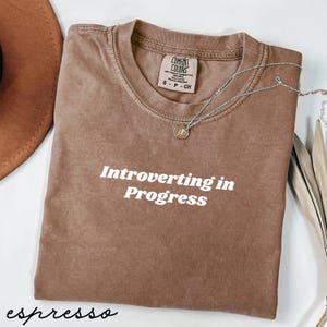 Comfort Colors® Introverting in Progress Shirt Quiet Human Shirt Funny Introvert Tee Gift for Her Cozy Shirt