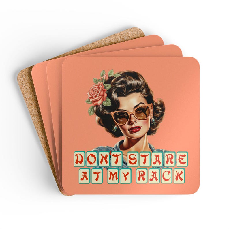 May include: Square coasters with a retro illustration of a woman wearing sunglasses and a flower in her hair. The coasters have the text "DON'T STARE AT MY RACK" in a tile-like font. The background is a solid peach color.