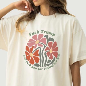 Comfort Colors FDT Floral Shirt, Funny Anti Trump Sweatshirt, Democrat Hoodie, Political Feminist Tee, Liberal Equality Protest Shirt
