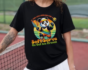 Pickleball Panda Player Shirt, If You Are Looking For A Soft Serve Go Get Ice Cream Shirt, Panda Gift, Funny Panda Shirt, Love Panda Shirt