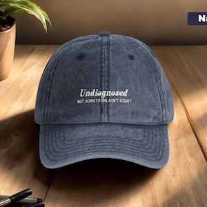 Undiagnosed But Something Ain&#39;t Right Embroidered Hat, Mental Health Humor Cap, Funny Sarcastic Anxiety Quote Dad Hat, Snarky Statement Hat