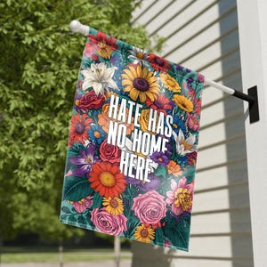 Hate Has No Home Here Garden Flag, Floral Inclusion Yard Sign, Kindness Welcome Banner, Anti Hate House Decor, Activist Ally Gift for Home