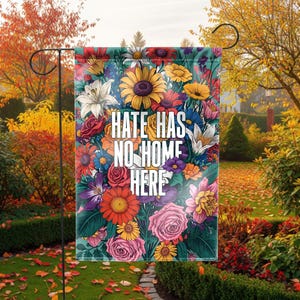 Hate Has No Home Here Garden Flag, Floral Inclusion Yard Sign, Kindness Welcome Banner, Anti Hate House Decor, Activist Ally Gift for Home