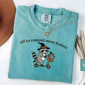 Off to Commit Mom Foolery Shirt For Spooky Mama Comfort Colors Raccoon Sweatshirt Funny Halloween Hoodie Motherhood Gift Idea