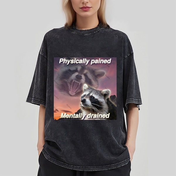 Physically pained Mentally drained Meme Shirt-Raccoon Tanuki Shirt,Opossums Lover Shirt,Possums Shirt,Opossums Meme,Eat Trash Possum Tee