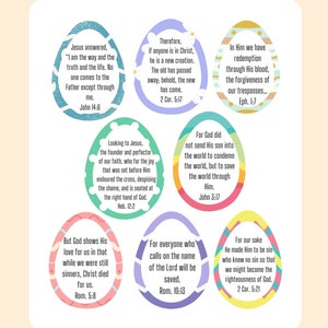 May include: Easter egg printable set with Bible verses. Each egg features a different verse in a colourful design. The verses include John 14:6, 2 Corinthians 5:17, Ephesians 1:7, Hebrews 12:2, John 3:17, Romans 5:8, Romans 10:13, and 2 Corinthians 5:21.