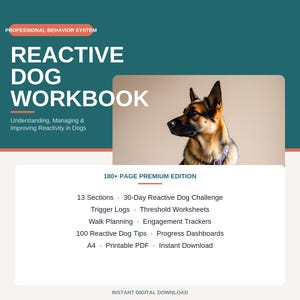 May include: A digital workbook titled Professional Behavior System Reactive Dog Workbook with a German Shepherd illustration. The 180+ page premium edition includes 13 sections, a 30-day challenge, trigger logs, threshold worksheets, walk planning, engagement trackers, 100 tips, and progress dashboards in A4 printable PDF format.