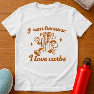 Run Carbs T-Shirt | Funny Running Gift for Carb Lovers & Food Enthusiasts