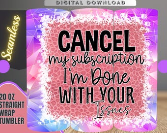 Sarcastic Tumbler Wrap Design: Cancel My Subscription (Digital Download)