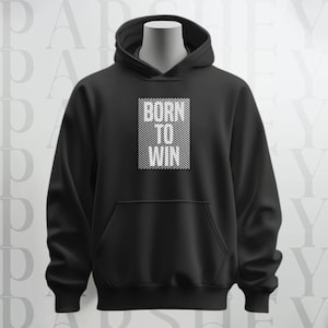 Born to Win bedrukte capuchon, winterhoodie, esthetische hoodie, streetwear capuchon, trendy hoodie, unisex hoodie, grafische hoodie, aangepaste hoodie