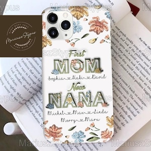 First Mom Now Nana Phone Case, Family 3D Inflated Effect Printed Case, Personalized Phone Case, Gift For Mommy, Grandma